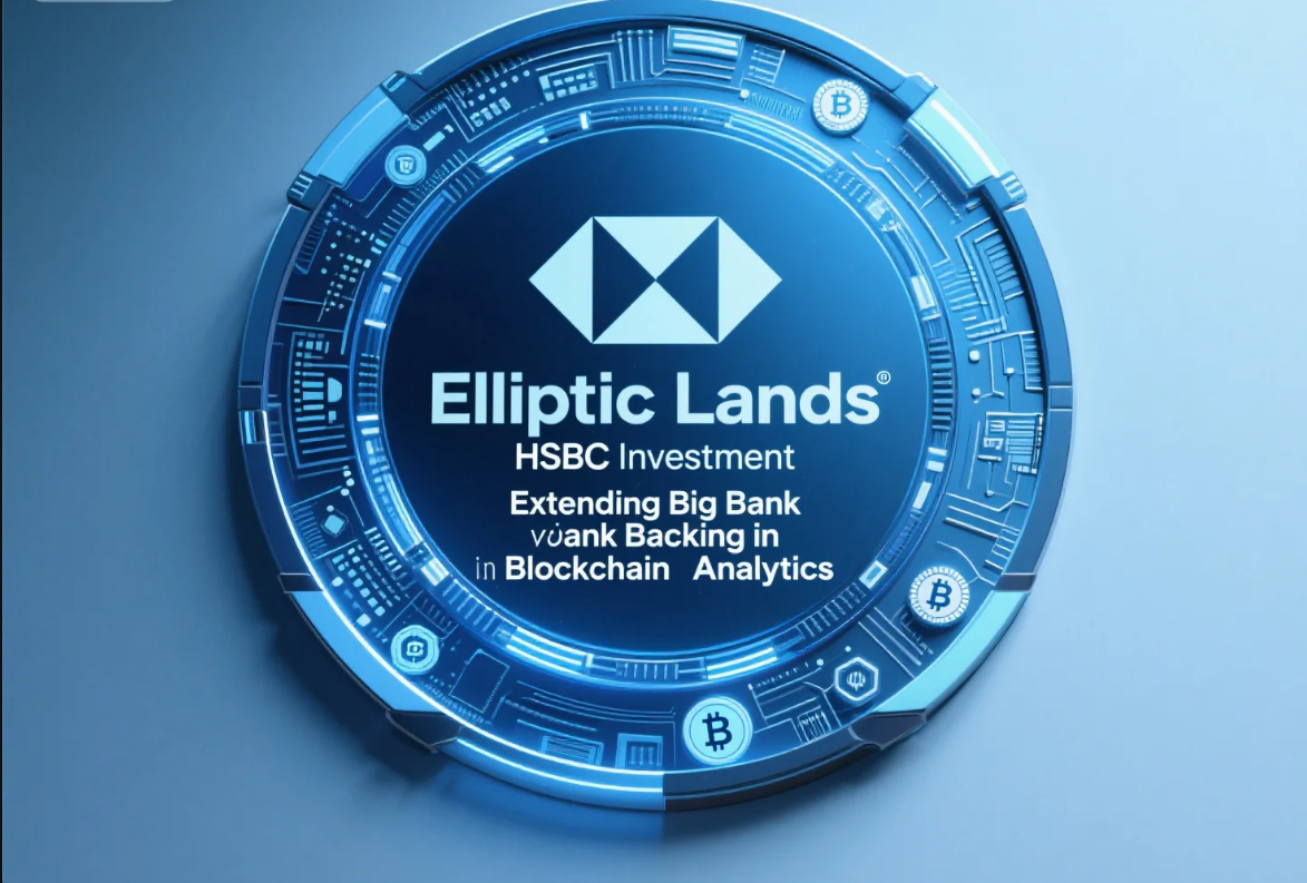 Elliptic Secures HSBC Investment: A New Milestone in Blockchain Analytics